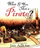What if you met a pirate? : an historical voyage of seafaring speculation /