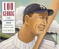 Lou Gehrig : the luckiest man /