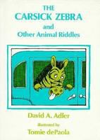 The carsick zebra and other animal riddles /