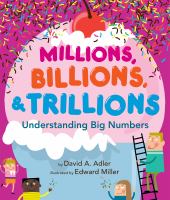 Millions, billions & trillions : understanding big numbers /