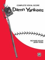 Damn Yankees : a musical comedy (based on the novel, "The year the Yankees lost the pennant" by Douglass Wallop) /