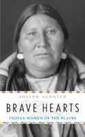 Brave hearts : Indian women of the Plains /