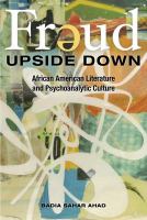 Freud Upside Down African American Literature and Psychoanalytic Culture /