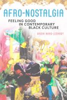 Afro-nostalgia : feeling good in contemporary black culture /