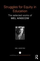 Struggles for equity in education : the selected works of Mel Ainscow /
