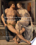 Man, myth, and sensual pleasures : Jan Gossart's Renaissance : the complete works /