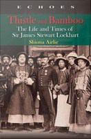 Thistle and Bamboo The Life and Times of Sir James Stewart Lockhart /