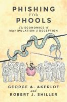 Phishing for phools : the economics of manipulation and deception /