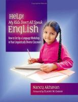 Help! my kids don't all speak English : how to set up a language workshop in your linguistically diverse classroom /