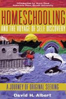 Homeschooling and the voyage of self-discovery : a journey of original seeking /
