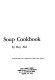 The complete soup cookbook.