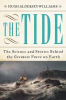 The tide : the science and stories behind the greatest force on Earth /