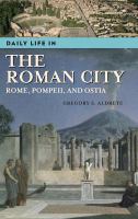 Daily life in the Roman city : Rome, Pompeii, and Ostia /