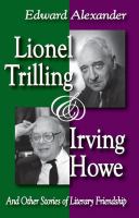 Lionel Trilling & Irving Howe : and other stories of literary friendship /