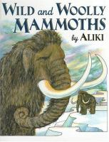 Wild and woolly mammoths /