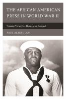 The African American press in World War II : toward victory at home and abroad /