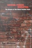 Survival Pending Revolution The History of the Black Panther Party /