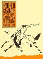 Rodeo cowboys in the North American imagination /