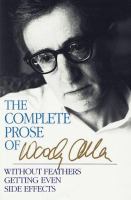 The complete prose of Woody Allen.