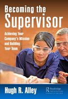 Becoming the Supervisor Achieving Your Company's Mission and Building Your Team /