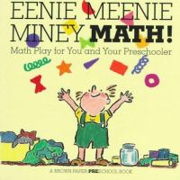 Eenie meenie miney math! : math play for you and your preschooler /