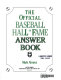 The official baseball Hall of Fame answer book /