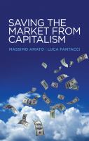 Saving the market from capitalism : ideas for an alternative finance /