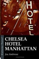 Chelsea Hotel Manhattan : a babelogue about one hotel, its superstars, bohemians, junkies, losers and outsiders, with diversions concerning Harlem, Brooklyn, negritude, the Lower East Side, punk rock, hip hop, tales of beatnik glory, and the loneliness of the city crowd /