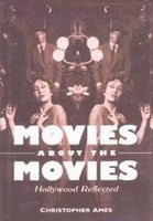 Movies about the movies : Hollywood reflected /