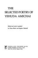 The selected poetry of Yehuda Amichai /