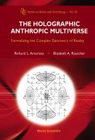 The holographic anthropic multiverse : formalizing the complex geometry of reality /
