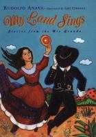 My land sings : stories from the Rio Grande /