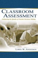 Classroom assessment : enhancing the quality of teacher decision making /