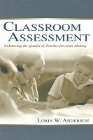 Classroom assessment : enhancing the quality of teacher decision making /