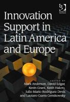Innovation support in Latin America and Europe : theory, practice and policy in innovation and innovation systems /