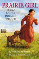 Prairie girl : the life of Laura Ingalls Wilder /