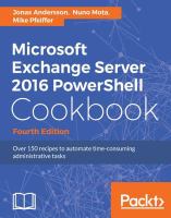 Microsoft Exchange Server 2016 PowerShell cookbook : over 150 recipes to automate time-consuming administrative tasks /