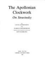 The Apollonian clockwork : on Stravinsky /