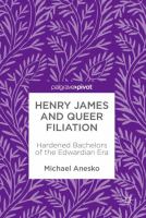 Henry James and queer filiation : hardened bachelors of the Edwardian era /