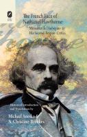 The French face of Nathaniel Hawthorne : Monsieur de l'Aubépine and his Second Empire critics /
