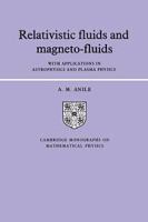 Relativistic fluids and magneto-fluids : with applications in astrophysics and plasma physics /
