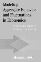 Modeling aggregate behavior and fluctuations in economics : stochastic views of interacting agents /