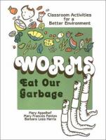 Worms eat our garbage : classroom activities for a better environment /