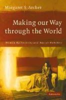 Making our way through the world : human reflexivity and social mobility /