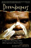 Dreamkeepers : a spirit-journey into aboriginal Australia /