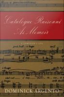Catalogue raisonné as memoir : a composer's life /