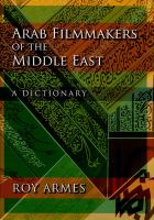 Arab filmmakers of the Middle East : a dictionary /