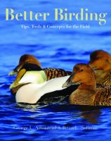 Better birding : tips, tools, and concepts for the field /
