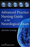 Advanced practice nursing guide to the neurological exam /