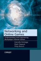 Networking and online games : understanding and engineering multiplayer Internet games /